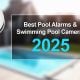 Best Pool Alarms & Swimming Pool Cameras of 2025